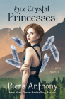 Six Crystal Princesses (The Xanth Novels) Cover Image