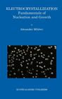 Electrocrystallization: Fundamentals of Nucleation and Growth By Alexander Milchev Cover Image