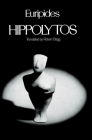 Hippolytos (Greek Tragedy in New Translations) By Euripides, Robert Bagg Cover Image