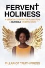 Fervent Holiness: A Miraculous Prayer Plan From A Heavenly Woman: Mary Cover Image