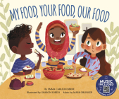 My Food, Your Food, Our Food By Emma Bernay, Emma Carlson Berne, Sharon Sordo (Illustrator) Cover Image