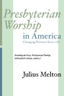 Presbyterian Worship in America: Including Essay 'Presbyterian Worship in Twentieth Century America' By Julius Melton Cover Image