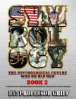 Symbology: The Psychological Covert War on Hip Hop Book 2 By Professor Griff Cover Image