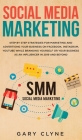 Social Media Marketing: The Practical Step by Step Guide to Marketing and Advertising Your Business on Facebook, Instagram, YouTube& Branding Cover Image