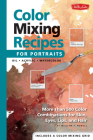Color Mixing Recipes for Portraits: More than 500 Color Combinations for Skin, Eyes, Lips & Hair By William F. Powell Cover Image