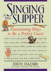 Singing for Your Supper: Entertaining Ways to Be a Perfect Guest By Edith Hazard Cover Image