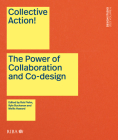 Collective Action!: The Power of Collaboration and Co-Design in Architecture By Rob Fiehn, Kyle Buchanan, Mellis Haward Cover Image