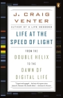 Life at the Speed of Light: From the Double Helix to the Dawn of Digital Life By J. Craig Venter Cover Image