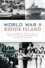 World War II Rhode Island By Christian McBurney, Brian L. Wallin, Patrick T. Conley Cover Image