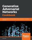 Generative Adversarial Networks Cookbook Cover Image