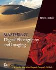 Mastering Digital Photography and Imaging By Peter K. Burian Cover Image