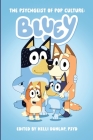 The Psychgeist of Pop Culture: Bluey By Psyd Kelli Dunlap (Editor) Cover Image