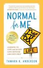 Normal For Me: Learning to Love and Accept Life's Detours with God's Help By Tamara K. Anderson Cover Image