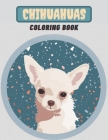 Chihuahuas Coloring Book: Simple and Easy Chihuahuas Coloring Book for Adults, gifts for dog lovers By Thomas Alpha Cover Image