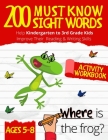 200 Must Know Sight Words Workbook: Top 200 High-Frequency Words Activity Workbook to Help Kids Improve Their Reading & Writing Skills Kindergarten to By Alpha Press Cover Image
