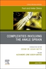 Complexities Involving the Ankle Sprain, an Issue of Foot and Ankle Clinics of North America: Volume 28-2 (Clinics: Orthopedics #28) By Alexandre Godoy-Santos (Editor) Cover Image
