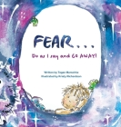 Fear...Do as I say and GO AWAY! By Tegan Marschke Cover Image