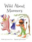 Wild about Manners By Lorraine Loria, Bonnie Spino (Illustrator) Cover Image