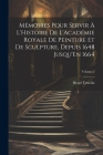 Mémoires Pour Servir À L'Histoire De L'Académie Royale De Peinture Et De Sculpture, Depuis 1648 Jusqu'En 1664; Volume 2 By Henri Testelin Cover Image
