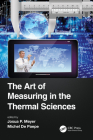 The Art of Measuring in the Thermal Sciences (Heat Transfer) By Josua Meyer (Editor), Michel de Paepe (Editor) Cover Image