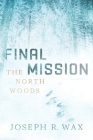 FINAL MISSION The North Woods Cover Image
