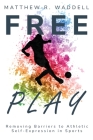 Free Play removing Barriers to Athletic Self-Expression in Sports Cover Image