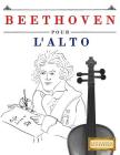 Beethoven Pour l'Alto: 10 Pi By Easy Classical Masterworks Cover Image