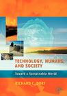 Technology, Humans, and Society: Toward a Sustainable World By Richard C. Dorf (Editor) Cover Image
