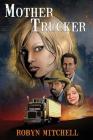 Mother Trucker (Mother Trucker Book #1) Cover Image
