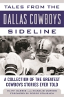 Tales from the Dallas Cowboys Sideline: A Collection of the Greatest Cowboys Stories Ever Told (Tales from the Team) By Cliff Harris, Charlie Waters, Roger Staubach (Foreword by) Cover Image