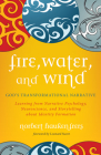 Fire, Water, and Wind By Norbert Haukenfrers, Leonard Sweet (Foreword by) Cover Image