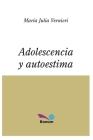 Adolescencia Y Autoestima: nueve encuentros para trabajar la autoestima con la guía de un maestro By María Julia Vernieri Cover Image