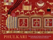Phulkari: The Embroidered Textiles of Punjab from the Jill and Sheldon Bonovitz Collection Cover Image