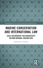 Marine Conservation and International Law: Legal Instruments for Biodiversity Beyond National Jurisdiction (Routledge Research in International Environmental Law) By Sarah Louise Lothian Cover Image