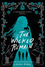 The Wicked Remain (The Grimrose Girls) By Laura Pohl Cover Image