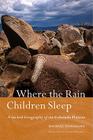 Where the Rain Children Sleep: A Sacred Geography of the Colorado Plateau Cover Image
