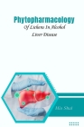Phytopharmacology Of Lichens In Alcohol Liver Disease By Mia Shul Cover Image