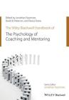 The Wiley-Blackwell Handbook of the Psychology of Coaching and Mentoring (Wiley-Blackwell Handbooks in Organizational Psychology) Cover Image