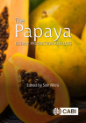 The Papaya: Botany, Production and Uses By Sisir Mitra (Editor) Cover Image