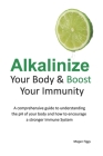 The Alkaline Diet Solution: Alkalinize Your Body & Boost Immunity Cover Image