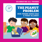The Peanut Problem: Our Friend Kenji Has a Food Allergy By Kirsten McDonald, Michael Emmerson (Illustrator) Cover Image