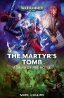 The Martyr's Tomb (Warhammer 40,000: Dawn of Fire #6) By Marc Collins Cover Image