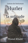 Hurler la solitude: Une collection d'histoires courtes de la littérature By Manal Khalil Cover Image