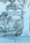 Under the Ghost Gum Tree By Pam Whiehead, Pam Whitehead, Jenny Nestor (Illustrator) Cover Image