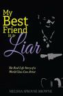 My Best Friend is a Liar: The Real Life Story of a World Class Con Artist By Melissa Sprouse Browne Cover Image