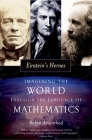 Einstein's Heroes: Imagining the World Through the Language of Mathematics By Robyn Arianrhod Cover Image