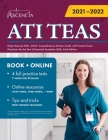 ATI TEAS Study Manual 2021-2022: Comprehensive Review Guide with Practice Exam Questions for the Test of Essential Academic Skills, Sixth Edition Cover Image