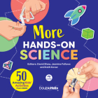 More Hands-On Science: 50 Amazing Kids' Activities from Csiro By David Shaw (Editor), Jasmine Fellows (Editor), Kath Kovac (Editor) Cover Image