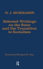 Selected Writings on the State and the Transition to Socialism: Selected Writings on the State and the Transition to Socialism By N. Bukharin, Richard B. Day, Stephen F. Cohen Cover Image