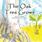 The Oak Tree Grows By Lauren T. Wilke Cover Image